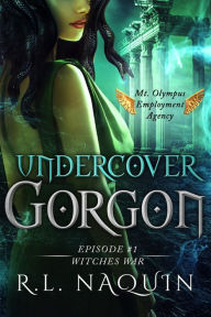 Title: Undercover Gorgon: Episode #1 - Witches War, Author: R. L. Naquin