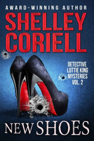 Title: New Shoes (Detective Lottie King Mysteries, Vol. 2), Author: Shelley Coriell