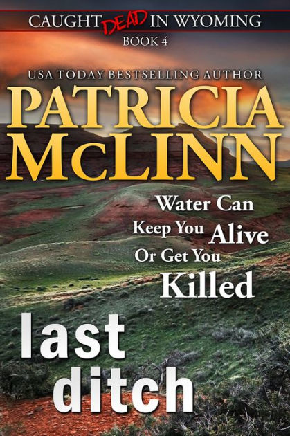 Last Ditch (Caught Dead in Wyoming, Book 4) by Patricia McLinn, Paperback Barnes and Noble® photo