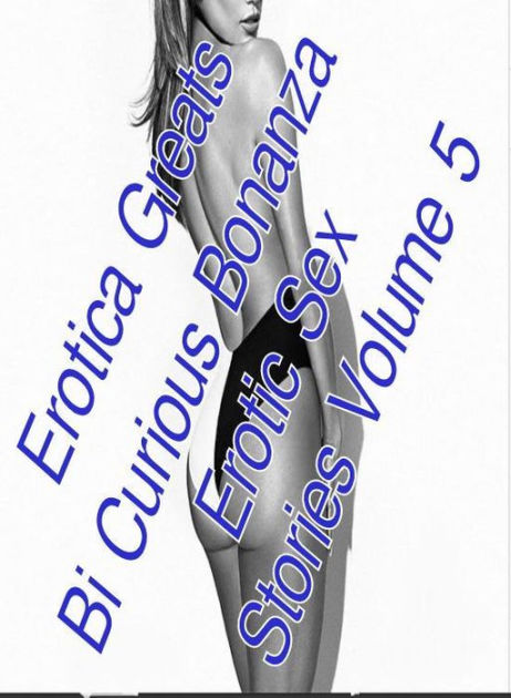 Teen Erotica Greats Bi Curious Bonanza Erotic Sex Stories Volume 5