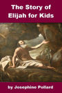 The Story of Elijah for Kids