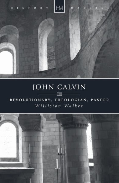 John Calvin - Revolutionary, Theologian, Pastor