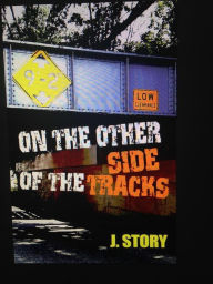 Title: On The Other Side Of The Tracks, Author: J. Story