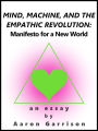 Mind, Machine, and the Empathic Revolution: Manifesto for a New World