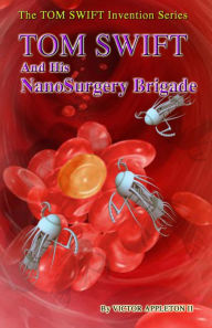 Title: 17 TOM SWIFT and His NanoSurgery Brigade, Author: Thomas Hudson