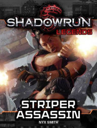 Title: Shadowrun Legends: Striper Assassin, Author: Nyx Smith