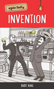 Title: Epic Fails: Invention, Author: Bart King