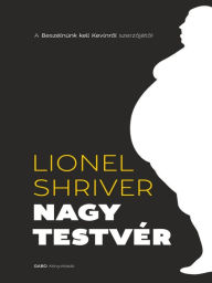 Title: Nagytestvér (Big Brother), Author: Lionel Shriver