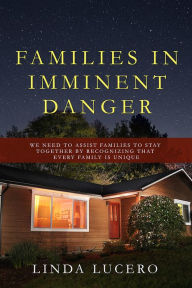 Title: Families in Imminent Danger, Author: Linda Lucero