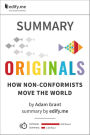 Summary of 'Originals: How Non-Conformists Move the World' by Adam Grant. In-depth, chapter-by-chapter summary.