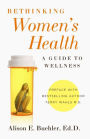 Rethinking Women's Health: A Guide to Wellness
