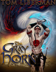 Title: The Gray Horn, Author: Tom Liberman
