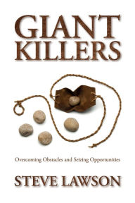 Title: Giant Killers: Overcoming Obstacles and Seizing Opportunities, Author: Steve Lawson