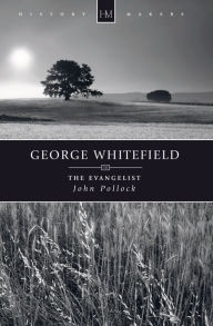 Title: George Whitefield - The Evangelist, Author: John Pollock