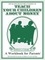 Teach your Children about Money: A Workbook for Parents to Teach Children to Save Money, Manage Money and Create Wealth