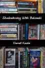 Shadowboxing With Bukowski