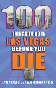 Title: 100 Things to Do in Las Vegas Before You Die, Author: Laura Carroll