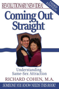 Title: Coming Out Straight: Understanding Same-Sex Attraction, Author: Richard Cohen