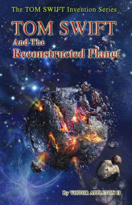 Title: 16 TOM SWIFT and the Reconstructed Planet, Author: Victor Appleton II