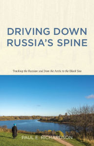 Title: Driving Down Russia's Spine, Author: Paul Richardson