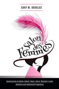 Title: Salon des Femmes (Italian), Author: Gary M. Douglas