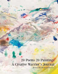 Title: 20 Poems 20 Paintings A Creative Warrior's Journal, Author: Roya Rasmussen