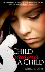 Title: A CHILD RAISING A CHILD, Author: Odessa White