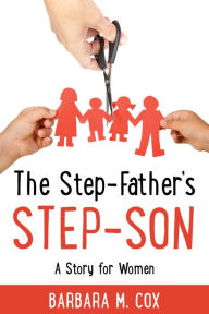 Title: The Step-Father's Step-Son: A Story for Women, Author: Barbara Cox