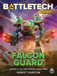 Title: BattleTech Legends: Falcon Guard, Author: Robert Thurston