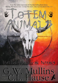 Title: Totem Animals Of The Native American Indians, Author: G.W. Mullins
