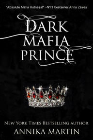 Title: Dark Mafia Prince, Author: Annika Martin