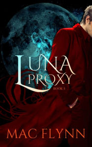 Title: Luna Proxy #5 (Werewolf Shifter Romance), Author: Mac Flynn
