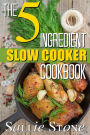 The 5 Ingredient Slow Cooker Cookbook