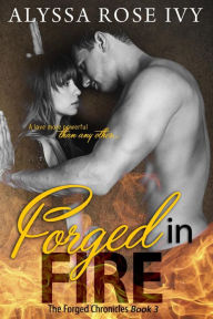 Title: Forged in Fire (The Forged Chronicles #3), Author: Alyssa Rose Ivy
