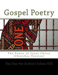 Title: Gospel Poetry: The Power of Jesus Christ (Churches Version), Author: Julian Hill
