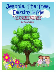 Title: Jeannie, The Tree, Destiny & Me, Author: Gary White