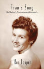 Fran's Song: My Mother's Triumph over Alzheimer's