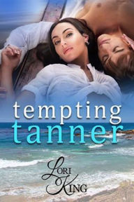Title: Tempting Tanner, Author: Lori King