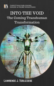 Title: INTO THE VOID: The Coming Transhuman Transformation, Author: Lawrence Terlizzese