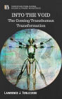 INTO THE VOID: The Coming Transhuman Transformation