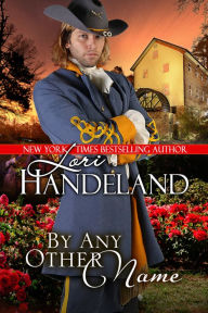 Title: By Any Other Name: A Sexy Western Historical Romance Retelling of Romeo and Juliet, Author: Lori Handeland