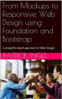 From Mockups to Responsive Web Design using Foundation and Bootstrap