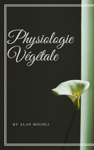 Title: Physiologie Vegetale, Author: Alan MOUHLI