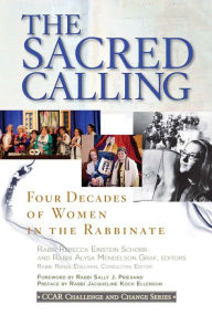 Title: The Sacred Calling: Four Decades of Women in the Rabbinate, Author: Rebecca Einstein Schorr
