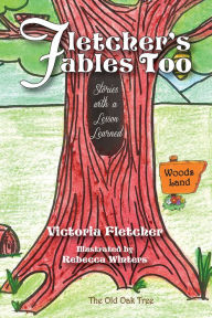 Title: Fletcher's Fables Too: Stories with a Lesson Learned, Author: Victoria Fletcher