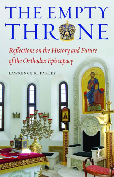 The Empty Throne: Reflections on the History and Future of the Orthodox Episcopacy