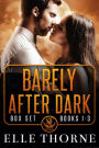Barely After Dark The Boxed Set Books 1 - 3: Shifters Forever Worlds: Barely After Dark
