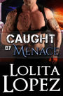 Caught by Menace