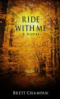 Ride With Me - A Novel