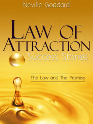 Title: Law of Attraction Success Stories: The Law and The Promise, Author: Neville Goddard